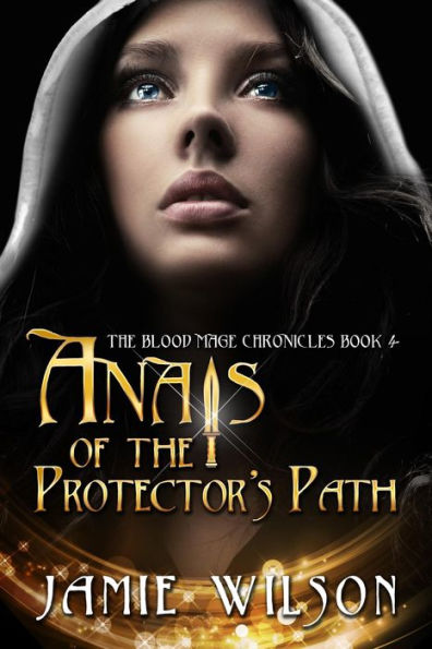 Anais of the Protector's Path (Blood Mage Chronicles, #4)