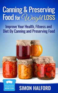 Title: Canning & Preserving Food for Weight Loss, Author: Simon Halford