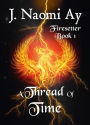 A Thread of Time (Firesetter, #1)