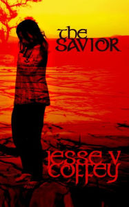 Title: The Savior, Author: V Coffey Jesse