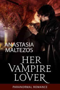 Title: Her Vampire Lover, Author: Anastasia Maltezos