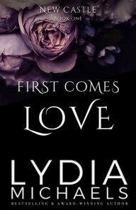 Title: First Comes Love (New Castle, #1), Author: Lydia Michaels