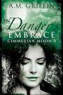 In Danger's Embrace (Cimmerian Moon)