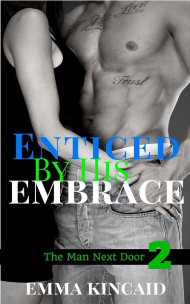 Enticed By His Embrace, Part Two (The Man Next Door)
