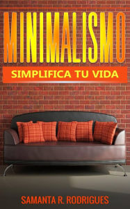Title: Minimalismo: Simplifica tu vida, Author: Samanta R. Rodrigues