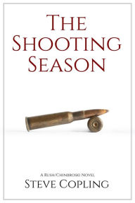 Title: The Shooting Season (The Rush/Chinbroski Series, #2), Author: Steve Copling