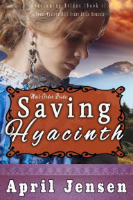 Title: Saving Hyacinth (Overcoming Brides, #1), Author: April Jensen