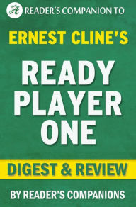 Title: Ready Player One by Ernest Cline Digest & Review, Author: Reader's Companions