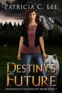 Destiny's Future (Daughters of the Crescent Moon, #3)