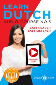 Title: Learn Dutch - Easy Reader Easy Listener Parallel Text - Audio Course No. 3 (Learn Dutch Easy Audio & Easy Text, #3), Author: Polyglot Planet