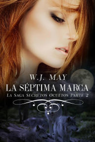 Title: La Séptima Marca - Segunda parte, Author: W.J. May