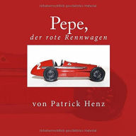 Title: Pepe, der rote Rennwagen, Author: Patrick Henz