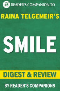Title: Smile: By Raina Telgemeir Digest & Review, Author: Reader's Companions