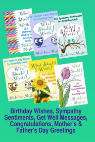 Title: Birthday Wishes, Sympathy Sentiments, Get Well Messages, Congratulations, Mother's and Father's Day Greetings (What Should I Write On This Card?), Author: Madeleine Mayfair