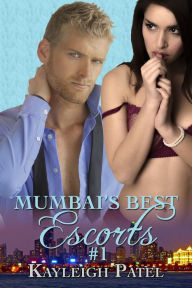 Title: Mumbai's Best Escorts Book One (Mumbai's Best Escorts, #1), Author: Kayleigh Patel