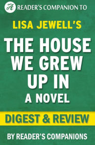 Title: The House We Grew Up In: A Novel By Lisa Jewell Digest & Review, Author: Reader's Companions