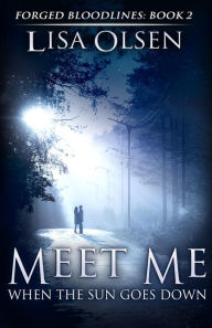 Title: Meet Me When the Sun Goes Down (Forged Bloodlines, #2), Author: Lisa Olsen