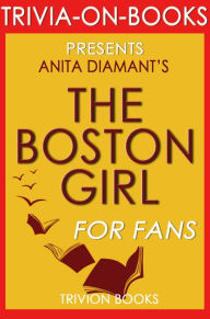 Title: The Boston Girl: A Novel by Anita Diamant (Trivia-On-Books), Author: Trivion Books