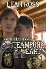 For the Love of a Steampunk Heart (Firebend Chronicles, #1)