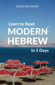 Title: Learn to Read Modern Hebrew in 5 Days, Author: David Ben Zaken
