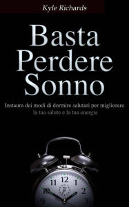 Title: Basta perdere sonno !, Author: Kyle Richards