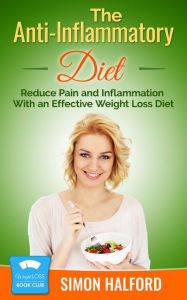 Title: The Anti-Inflammatory Diet: Reduce Pain and Inflammation With an Effective Weight Loss Diet, Author: Simon Halford