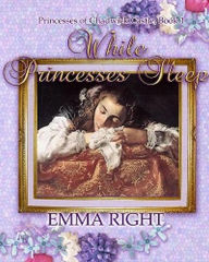 Title: While Princesses Sleep (Princesses Of Chadwick Castle Adventure Series, #1), Author: emma right