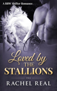 Title: Loved by the Stallions (Blackwood Stallions, #6), Author: Rachel Real