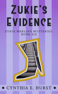 Title: Zukie's Evidence (Zukie Merlino Mysteries, #6), Author: Cynthia E. Hurst