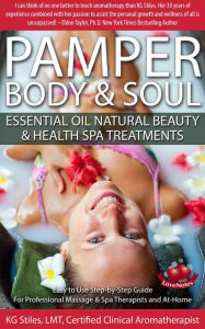 Title: Pamper Body & Soul Essential Oil Natural Beauty & Health Spa Treatments (Essential Oil Spa), Author: KG STILES