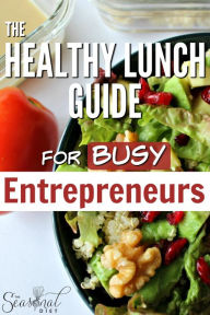Title: The Healthy Lunch Guide for Busy Entrepreneurs, Author: Peter Hagstrom