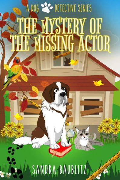 The Mystery of the Missing Actor (A Dog Detective Series, #5)