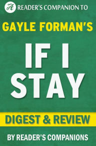 Title: If I Stay by Gayle Forman Digest & Review, Author: Reader's Companions
