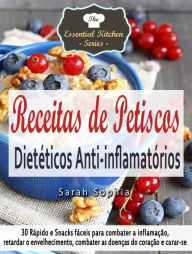 Title: Receitas de Petiscos Dietéticos Anti-inflamatórios, Author: Sarah Sophia