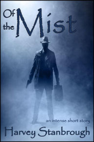 Title: Of the Mist, Author: Harvey Stanbrough