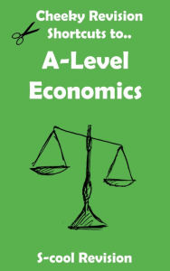 Title: A level Economics Revision (Cheeky Revision Shortcuts), Author: Scool Revision