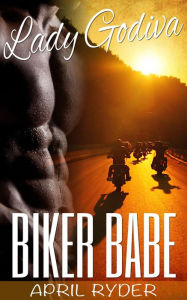 Title: Biker Babe (Lady Godiva, #1), Author: April Ryder