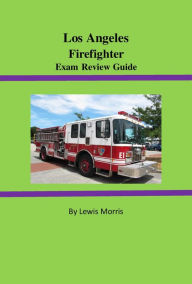 Title: Los Angeles Firefighter Exam Review Guide, Author: Lewis Morris