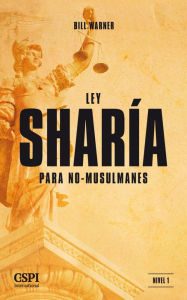 Title: Ley Sharía para No-Musulmanes, Author: Bill Warner
