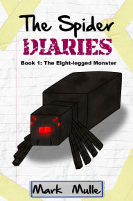 Title: The Spider Diaries, Book 1: The Eight-legged Monster, Author: Mark Mulle