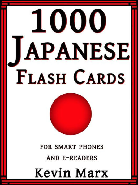 1000 Japanese Flash Cards: For Smart Phones and E-Readers