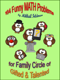 Title: 164 Funny MATH Problems for Family Circle of Gifted & Talented, Author: Mikhail Feldman