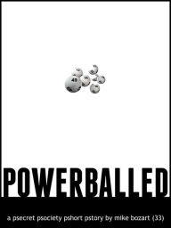 Title: Powerballed, Author: Mike Bozart