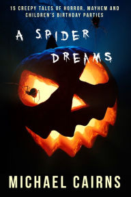 Title: A Spider Dreams..., Author: Michael Cairns