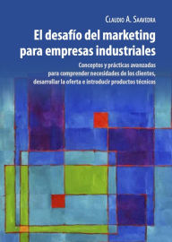 Title: El Desafío del Marketing para Empresas Industriales, Author: Claudio Saavedra