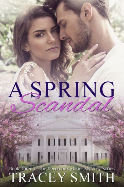 A Spring Scandal: Book Three of the Devereaux Manor Mystery Series