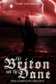 Title: The Briton and the Dane: The Complete Trilogy, Author: Mary Ann Bernal