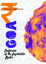 Title: GOA. Confession of the Psychedelic Oyster, Author: Vasiliy Karavaev