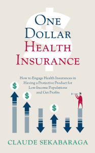 Title: One Dollar Health Insurance, Author: Claude Sekabaraga