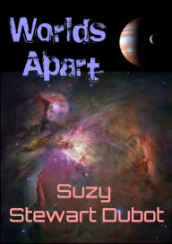 Title: Worlds Apart, Author: Suzy Stewart Dubot